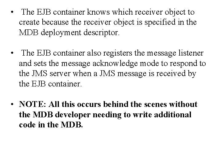  • The EJB container knows which receiver object to create because the receiver