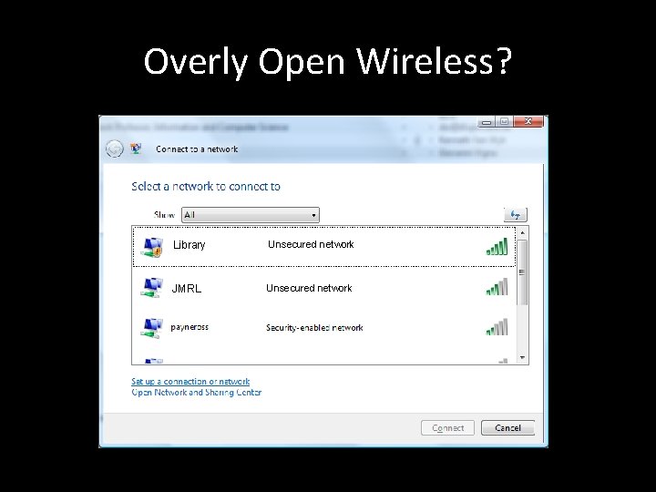 Overly Open Wireless? Library Unsecured network JMRL Unsecured network 