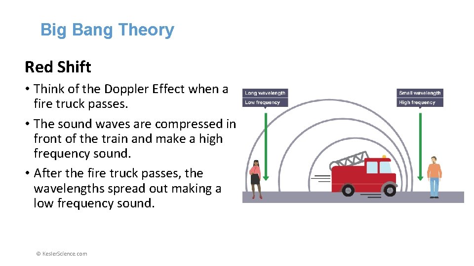 Big Bang Theory Red Shift • Think of the Doppler Effect when a fire