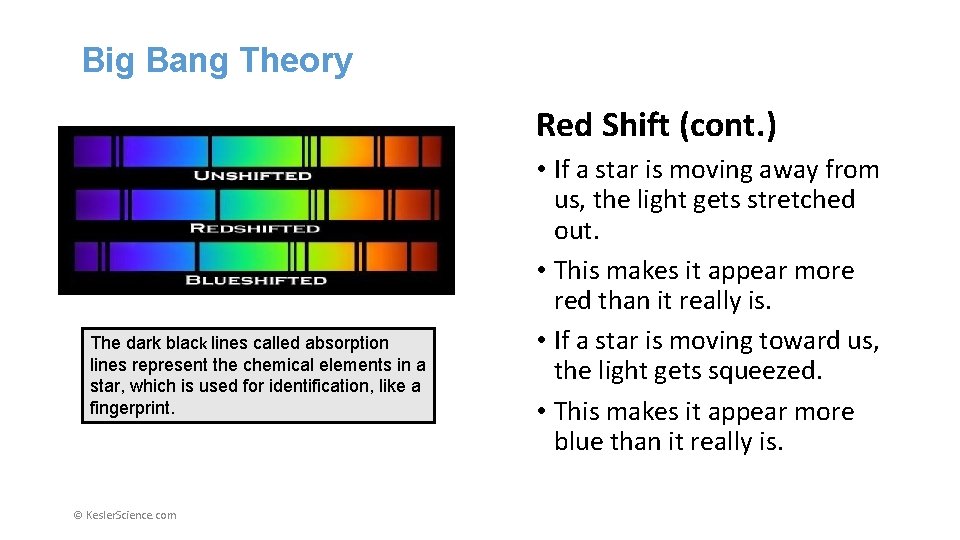Big Bang Theory Red Shift (cont. ) The dark black lines called absorption lines