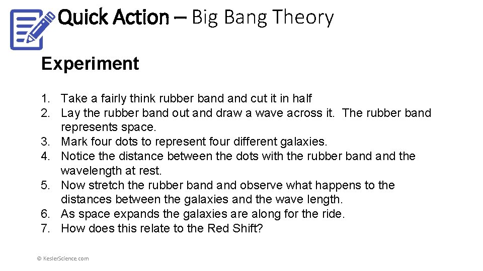 Quick Action – Big Bang Theory Experiment 1. Take a fairly think rubber band