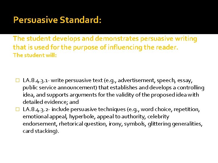 Persuasive Standard: The student develops and demonstrates persuasive writing that is used for the