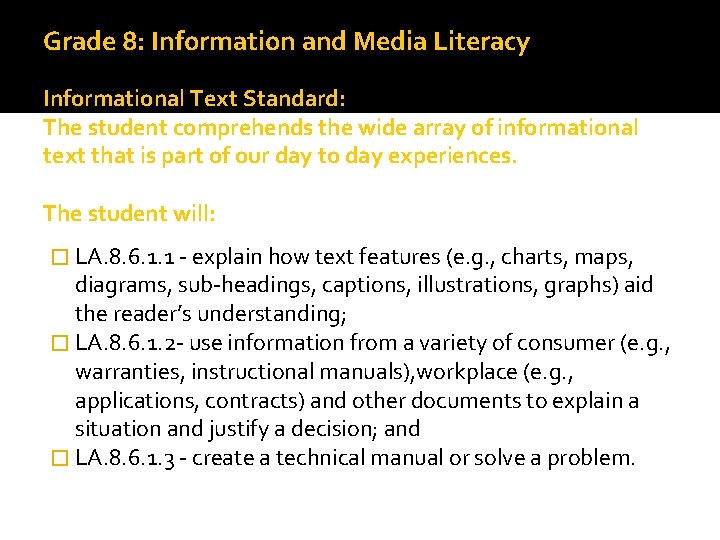 Grade 8: Information and Media Literacy Informational Text Standard: The student comprehends the wide