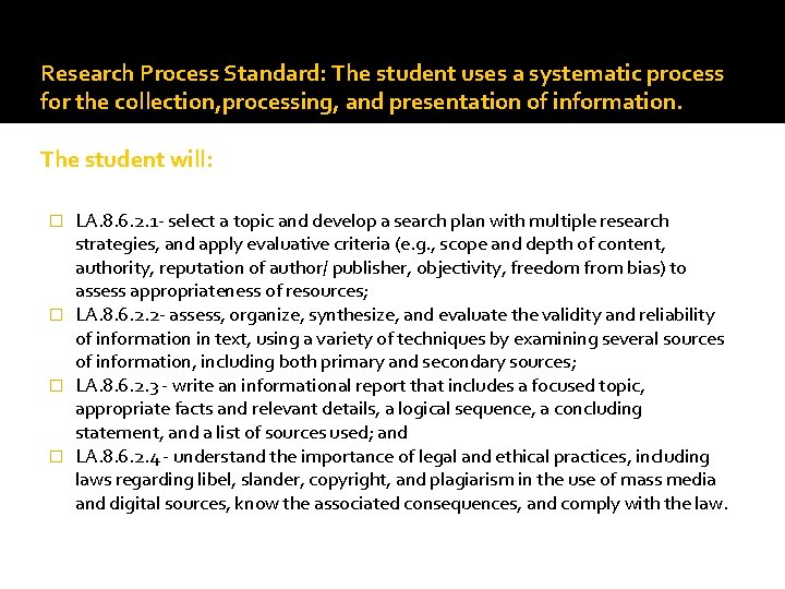 Research Process Standard: The student uses a systematic process for the collection, processing, and