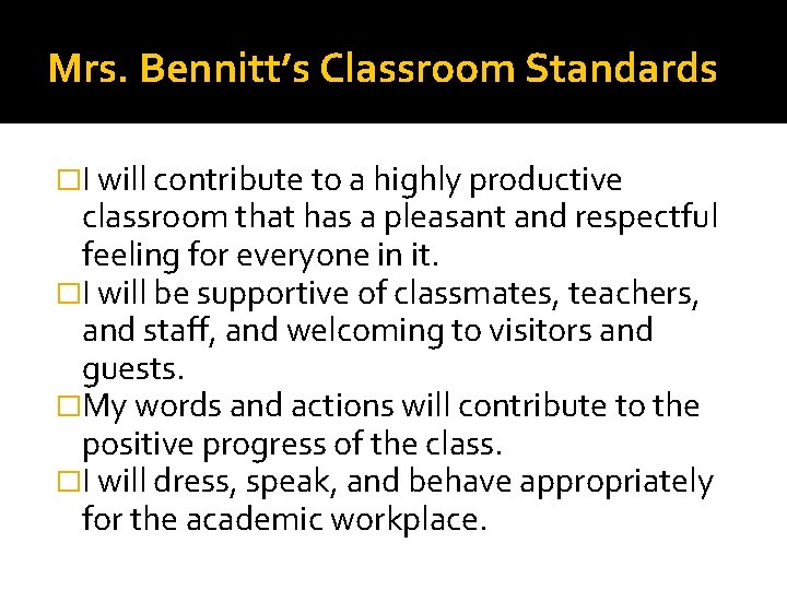 Mrs. Bennitt’s Classroom Standards �I will contribute to a highly productive classroom that has