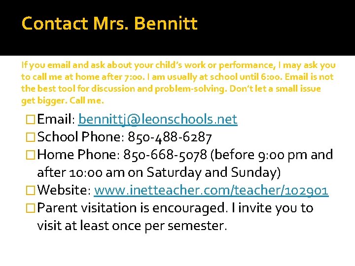 Contact Mrs. Bennitt If you email and ask about your child’s work or performance,