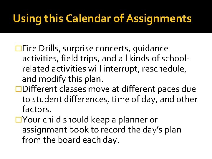 Using this Calendar of Assignments �Fire Drills, surprise concerts, guidance activities, field trips, and
