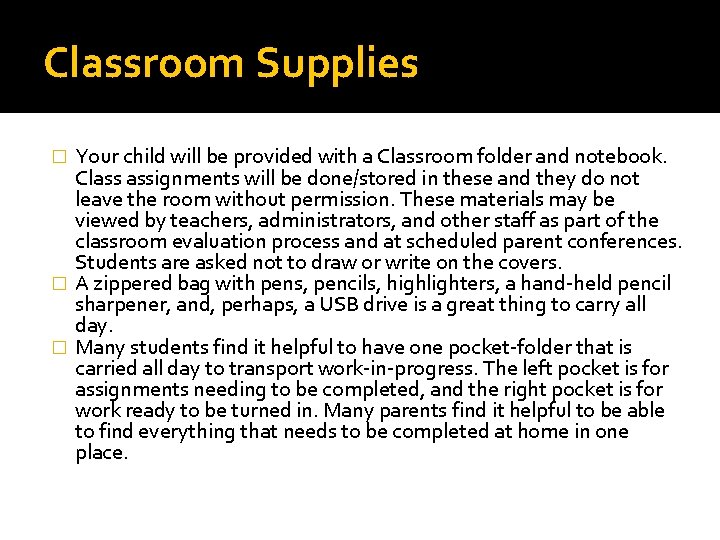 Classroom Supplies Your child will be provided with a Classroom folder and notebook. Class