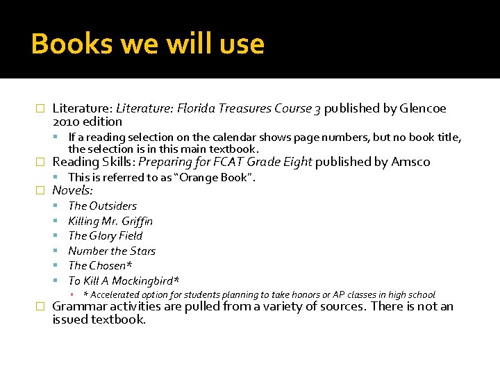 Books we will use � Literature: Florida Treasures Course 3 published by Glencoe 2010