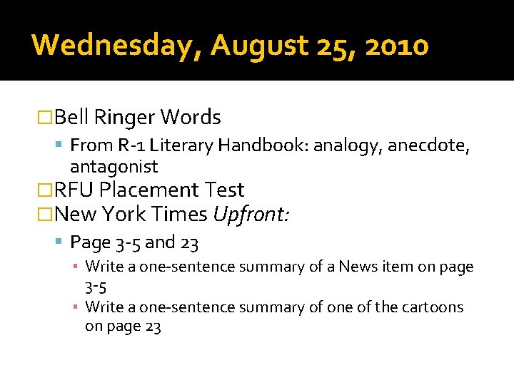 Wednesday, August 25, 2010 �Bell Ringer Words From R-1 Literary Handbook: analogy, anecdote, antagonist