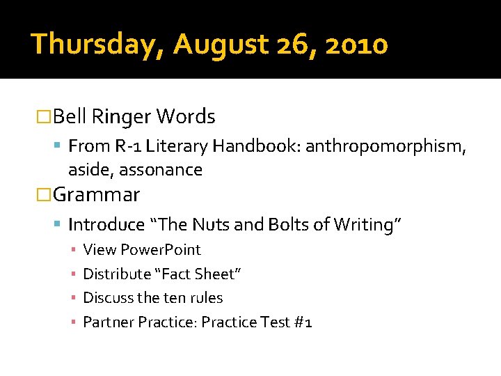 Thursday, August 26, 2010 �Bell Ringer Words From R-1 Literary Handbook: anthropomorphism, aside, assonance