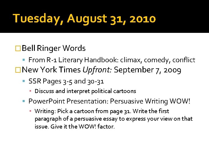 Tuesday, August 31, 2010 �Bell Ringer Words From R-1 Literary Handbook: climax, comedy, conflict