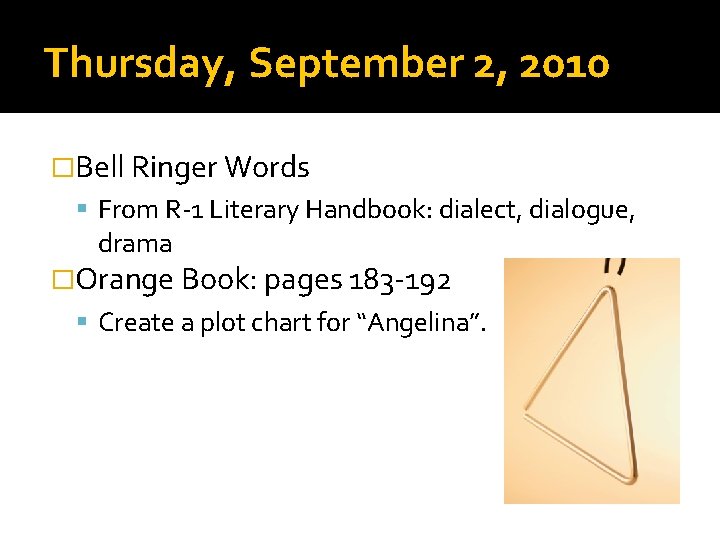 Thursday, September 2, 2010 �Bell Ringer Words From R-1 Literary Handbook: dialect, dialogue, drama