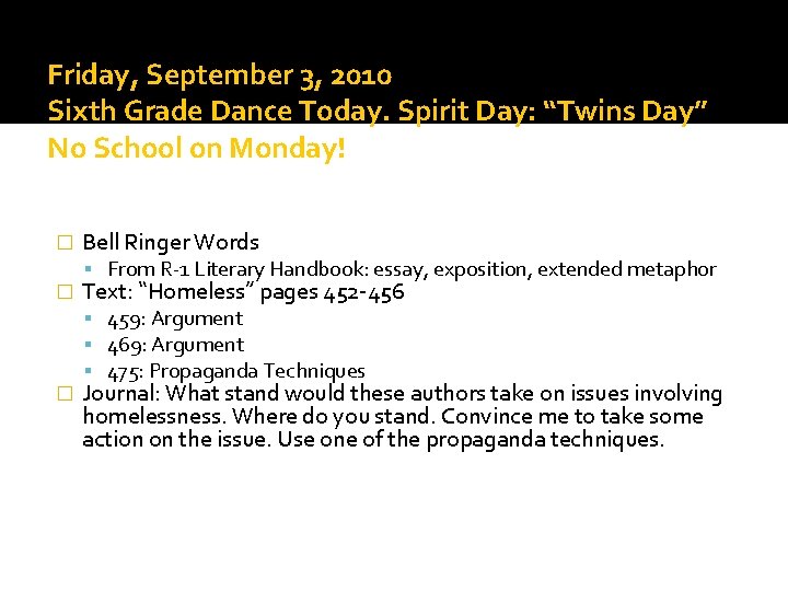 Friday, September 3, 2010 Sixth Grade Dance Today. Spirit Day: “Twins Day” No School