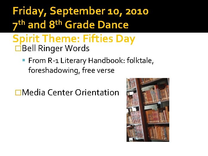 Friday, September 10, 2010 7 th and 8 th Grade Dance Spirit Theme: Fifties