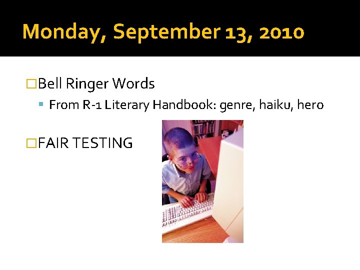 Monday, September 13, 2010 �Bell Ringer Words From R-1 Literary Handbook: genre, haiku, hero