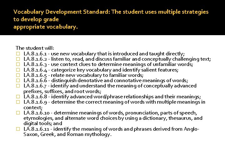 Vocabulary Development Standard: The student uses multiple strategies to develop grade appropriate vocabulary. The