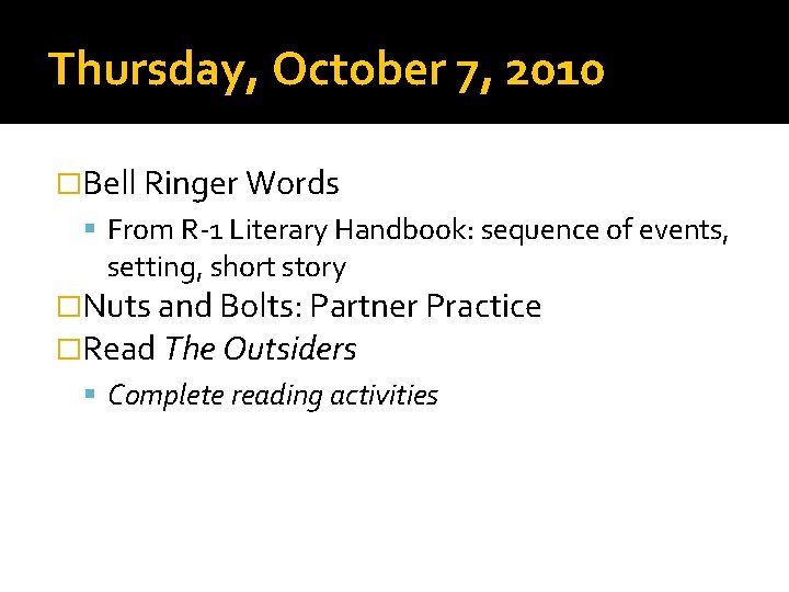 Thursday, October 7, 2010 �Bell Ringer Words From R-1 Literary Handbook: sequence of events,