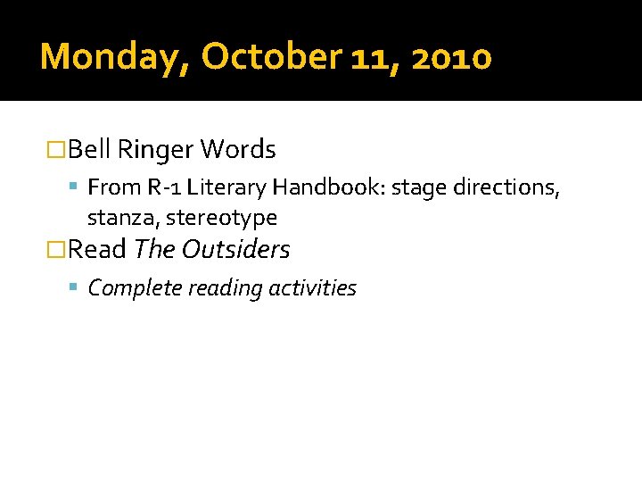 Monday, October 11, 2010 �Bell Ringer Words From R-1 Literary Handbook: stage directions, stanza,