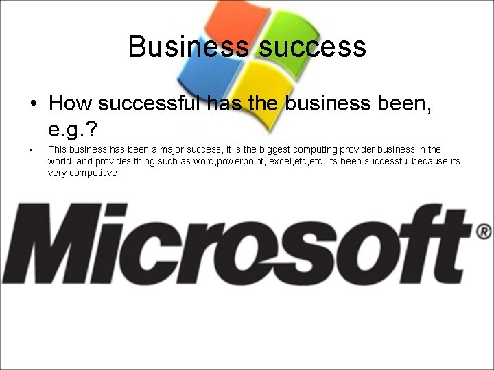 Business success • How successful has the business been, e. g. ? • This