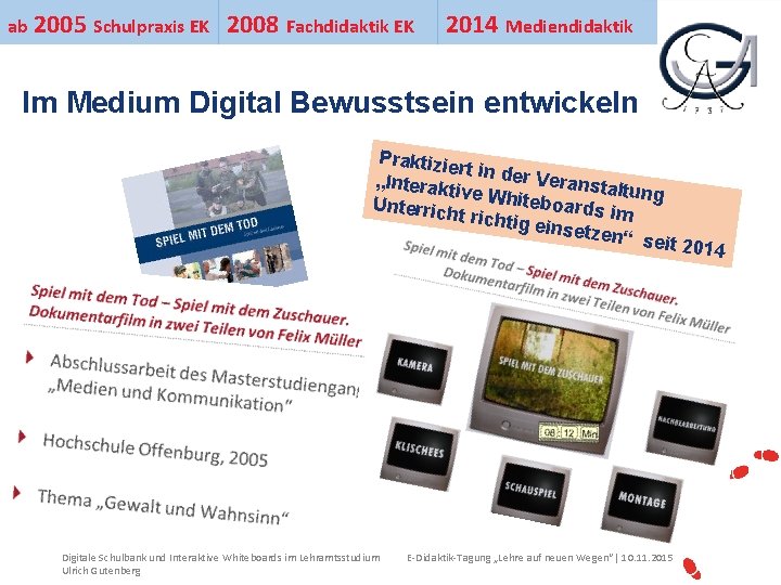 ab 2005 Schulpraxis EK 2008 Fachdidaktik EK 2014 Mediendidaktik Ihr Uni-Logo Im Medium Digital