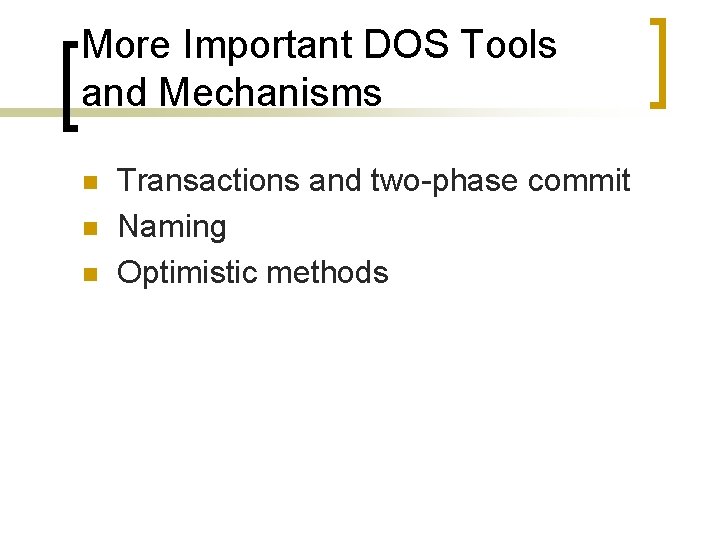 More Important DOS Tools and Mechanisms n n n Transactions and two-phase commit Naming