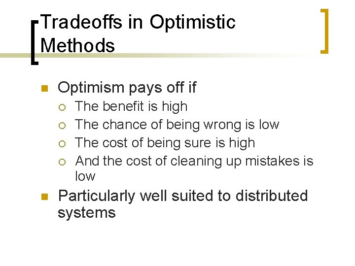 Tradeoffs in Optimistic Methods n Optimism pays off if ¡ ¡ n The benefit