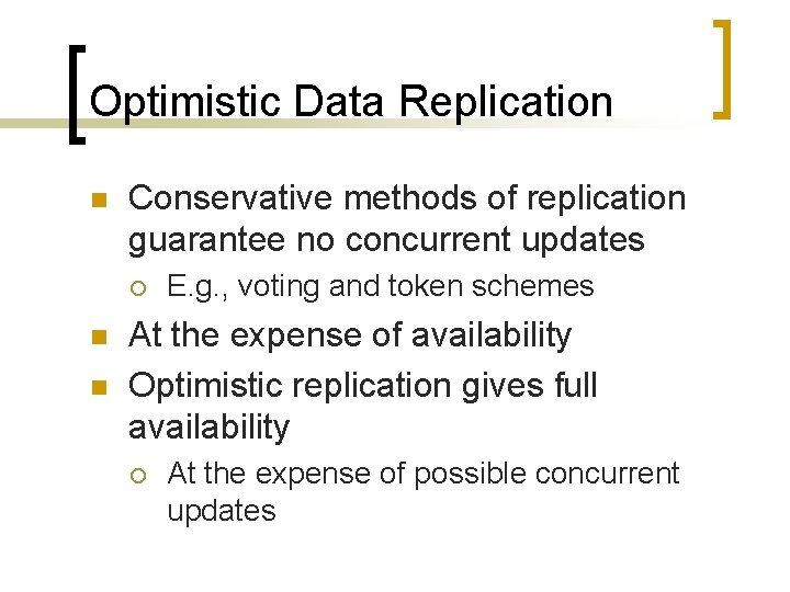 Optimistic Data Replication n Conservative methods of replication guarantee no concurrent updates ¡ n