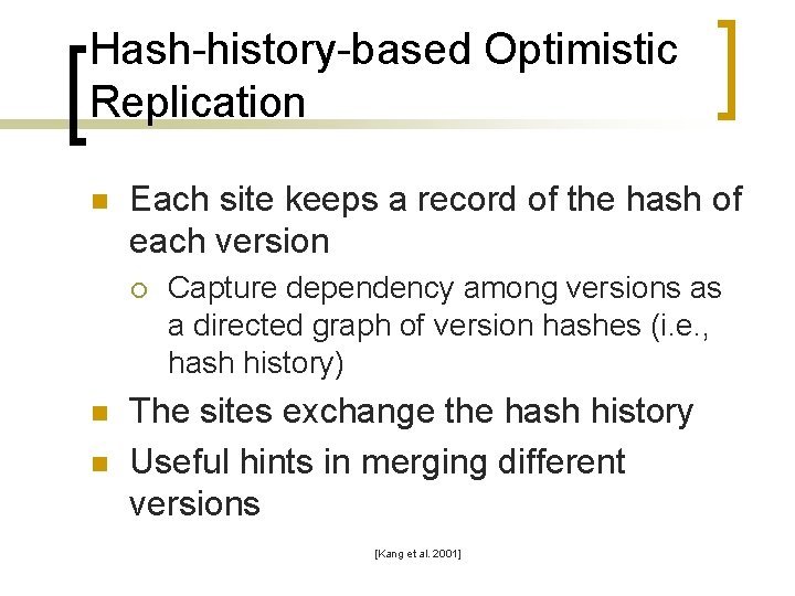 Hash-history-based Optimistic Replication n Each site keeps a record of the hash of each