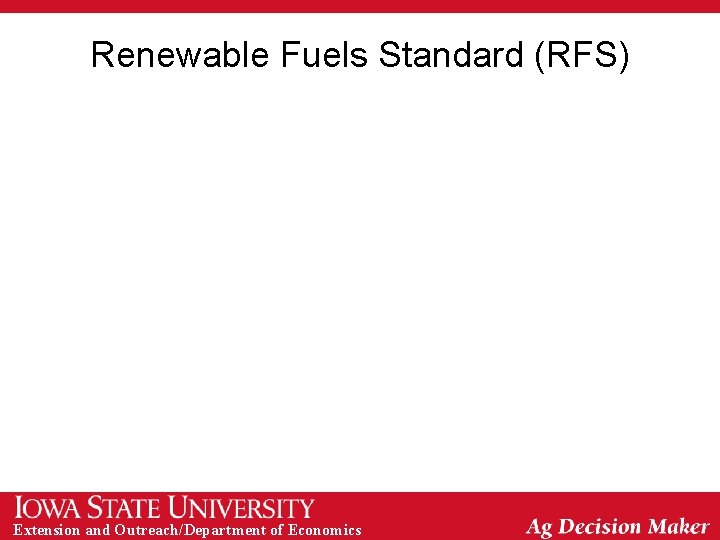 Renewable Fuels Standard (RFS) Extension and Outreach/Department of Economics 