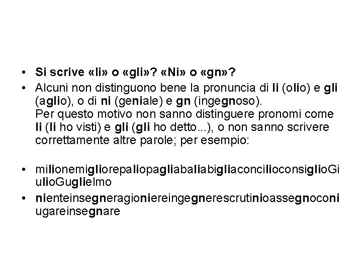  • Si scrive «li» o «gli» ? «Ni» o «gn» ? • Alcuni