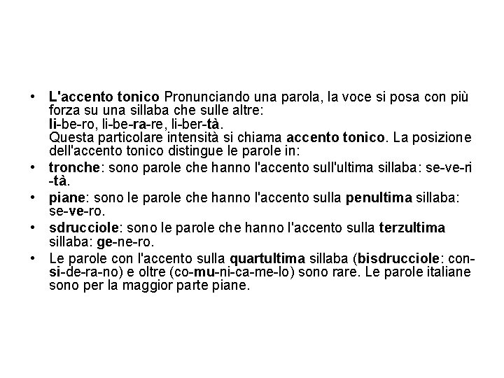  • L'accento tonico Pronunciando una parola, la voce si posa con più forza