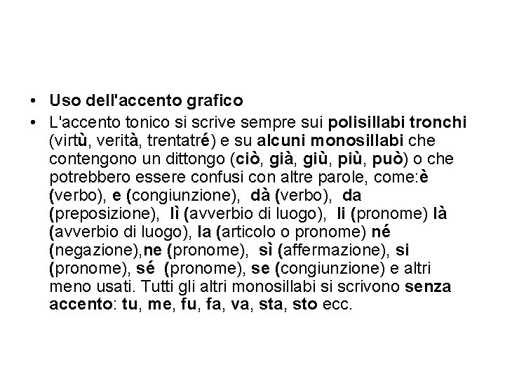  • Uso dell'accento grafico • L'accento tonico si scrive sempre sui polisillabi tronchi