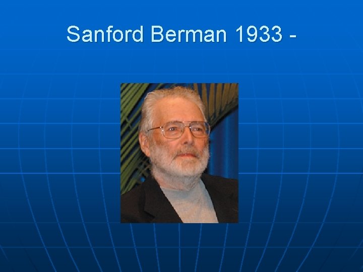 The Sanford Berman School of Cataloging By Susan