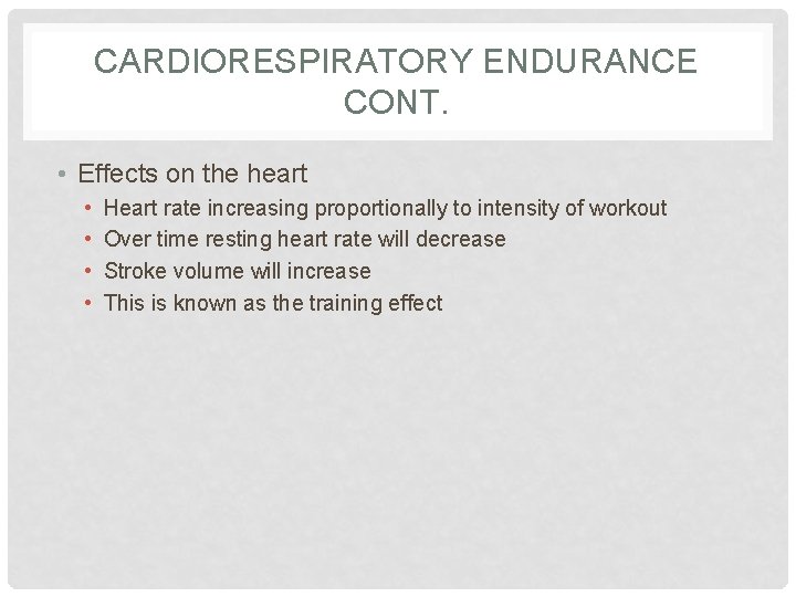 CARDIORESPIRATORY ENDURANCE CONT. • Effects on the heart • • Heart rate increasing proportionally