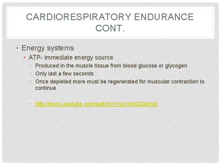 CARDIORESPIRATORY ENDURANCE CONT. • Energy systems • ATP- immediate energy source • Produced in