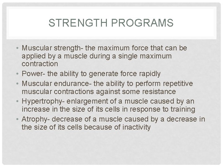 STRENGTH PROGRAMS • Muscular strength- the maximum force that can be applied by a