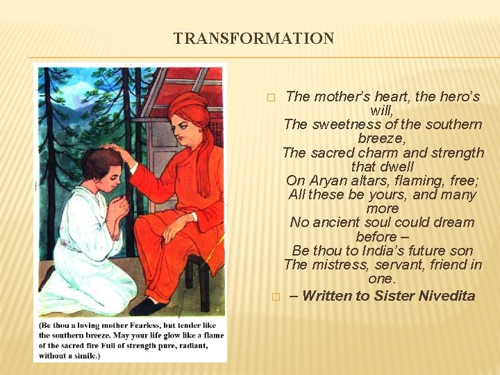 TRANSFORMATION The mother’s heart, the hero’s will, The sweetness of the southern breeze, The