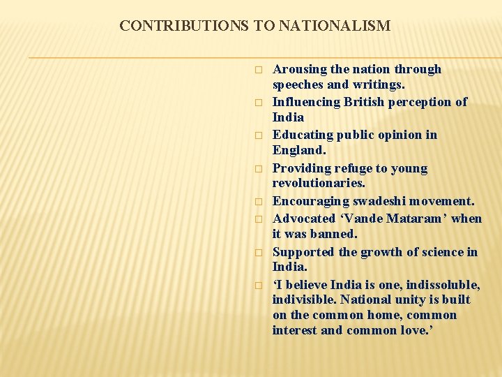 CONTRIBUTIONS TO NATIONALISM � � � � Arousing the nation through speeches and writings.