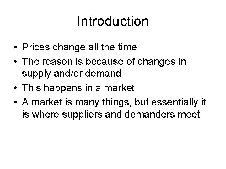 Introduction • Prices change all the time • The reason is because of changes