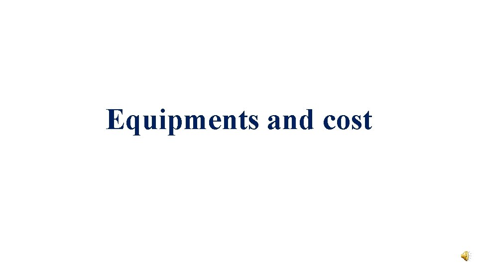 Equipments and cost 