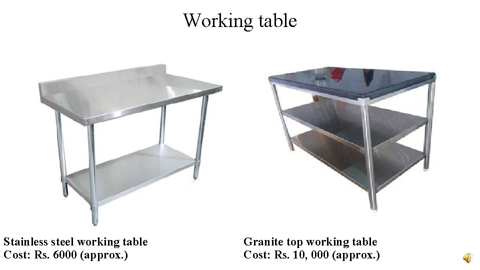 Working table Stainless steel working table Cost: Rs. 6000 (approx. ) Granite top working