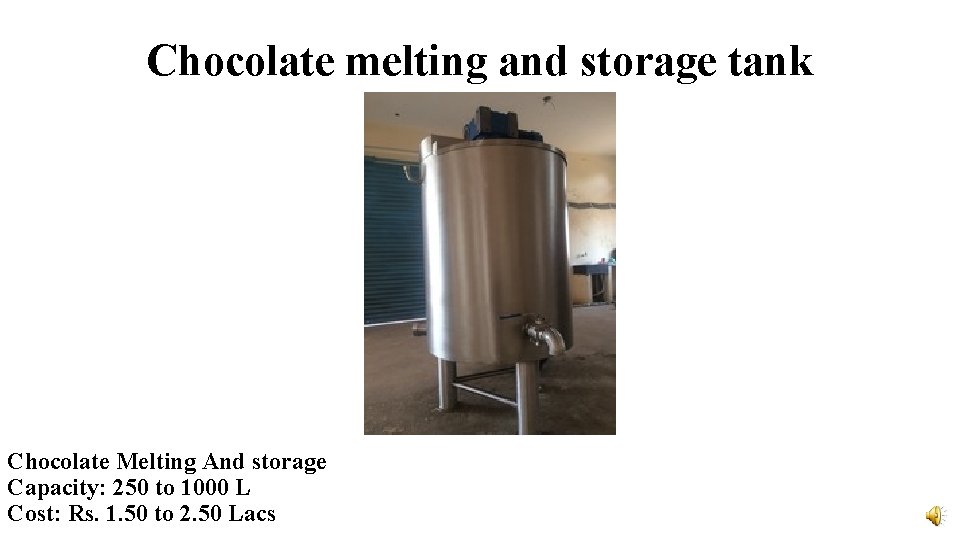 Chocolate melting and storage tank Chocolate Melting And storage Capacity: 250 to 1000 L