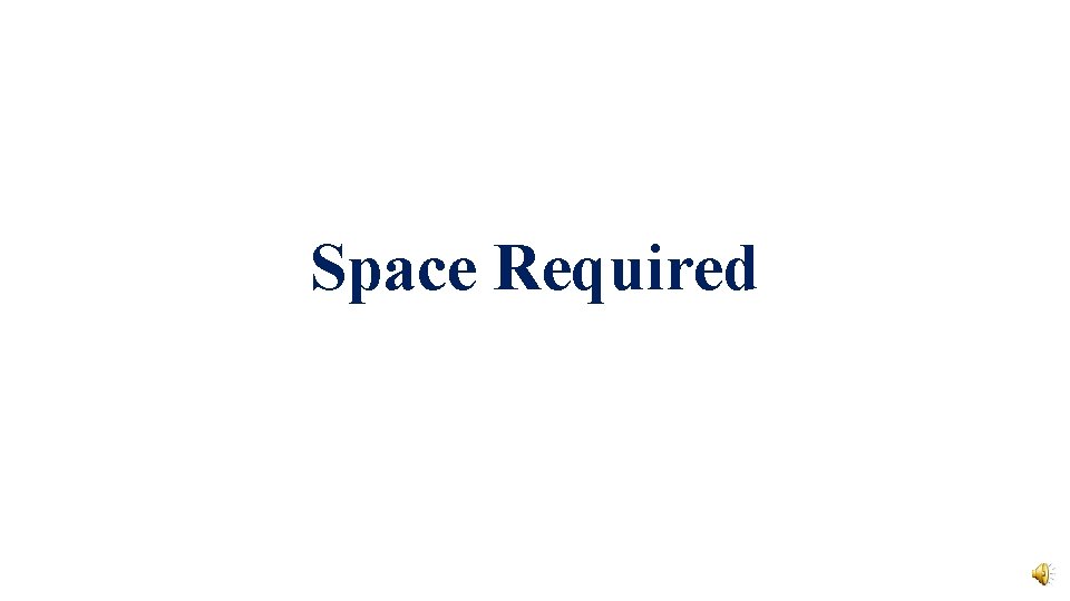 Space Required 