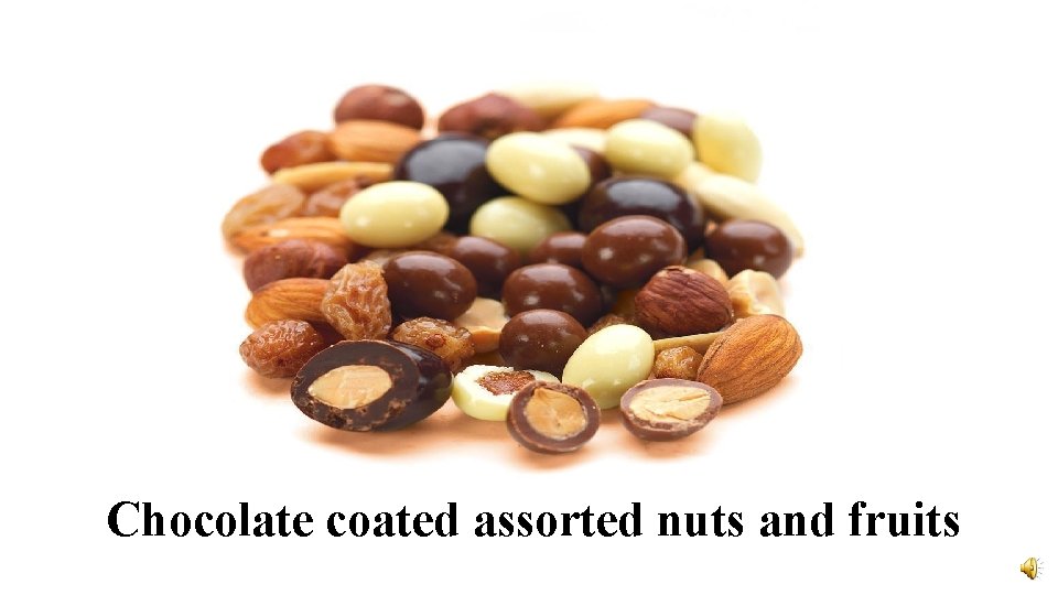Chocolate coated assorted nuts and fruits 