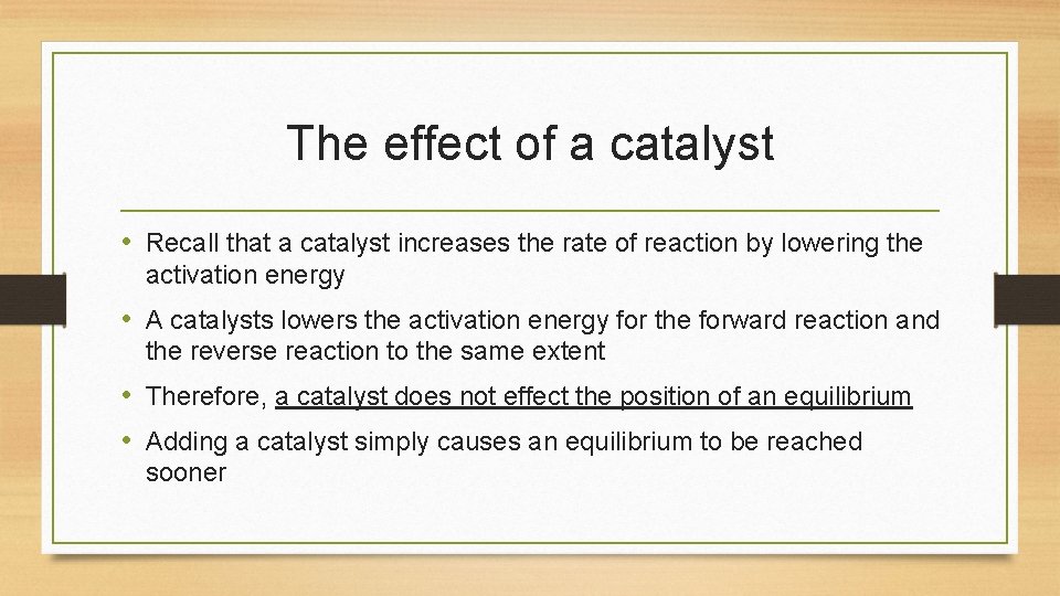 The effect of a catalyst • Recall that a catalyst increases the rate of