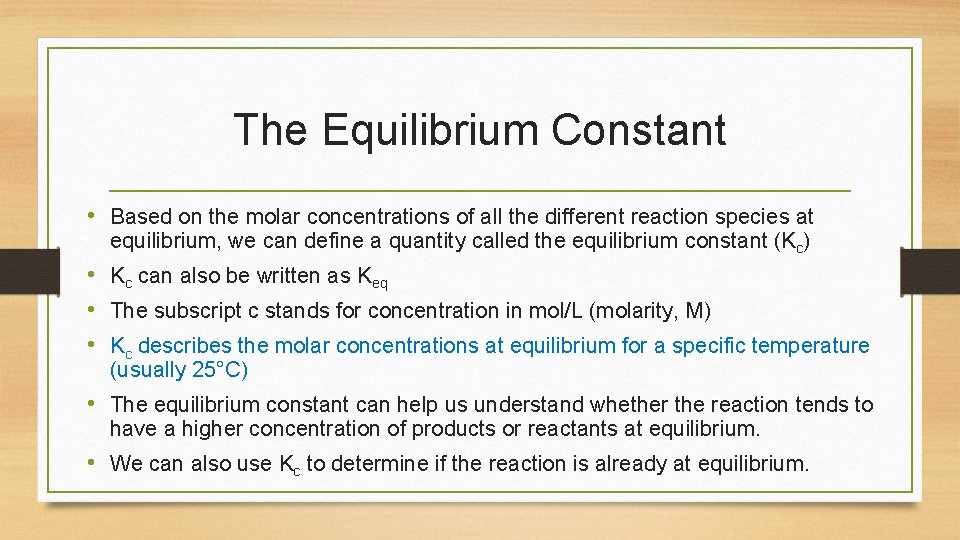 The Equilibrium Constant • Based on the molar concentrations of all the different reaction
