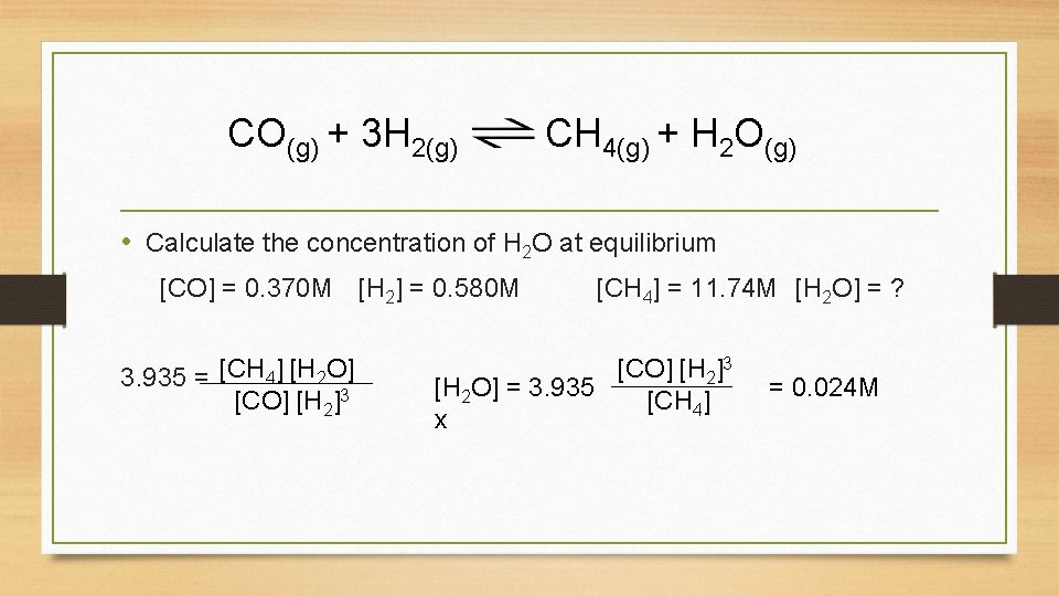 CO(g) + 3 H 2(g) CH 4(g) + H 2 O(g) • Calculate the