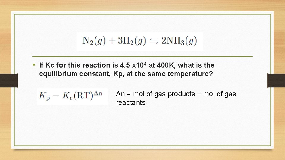  • If Kc for this reaction is 4. 5 x 104 at 400