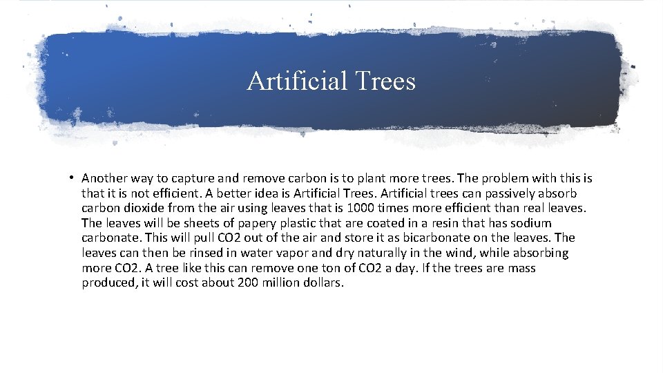 Artificial Trees • Another way to capture and remove carbon is to plant more